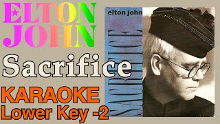 Elton John  Sacrifice Lower key 2 karaoke [upl. by Vez893]