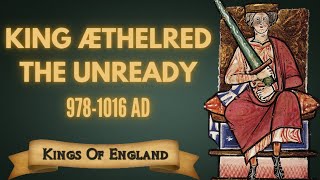 King Æthelred the Unready  The King Who Lost England 9781016 AD [upl. by Airdnat]