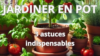 3 astuces indispensables pour jardiner en pot [upl. by Nnalatsyrc]