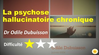 La psychose hallucinatoire chronique  Dr Odile DUBUISSON [upl. by Aleciram]