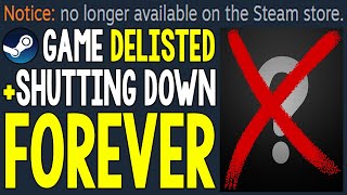 Steam Game DELISTED FOREVER and SHUTTING DOWN Soon [upl. by Calmas741]