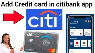 How to Add Credit Card to citibank app 2023 tutorial [upl. by Wearing]