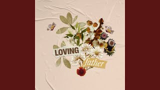 Loving Father [upl. by Emmit]