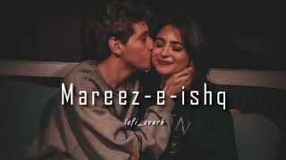 Mareez e ishq hu mai ✨💞🖇️   slow reverb  slowed song ᴀᴜᴅɪᴏ [upl. by Bolt459]