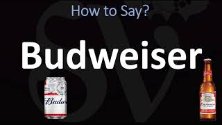 How to Pronounce Budweiser CORRECTLY [upl. by Brunhilda]