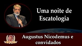 Uma Noite de Escatologia13Augustus Nicodemus e Convidados [upl. by Yung]