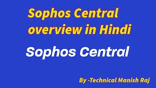 Sophos Central Overview in Hindi  Youtube [upl. by Hgielar742]