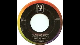 Fred Hughes – Love Me Baby 1965 Jeffrey Glenns lost Jukebox Volume 94 [upl. by Ruon]