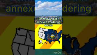 Pennsylvania if it annexes neighboring states [upl. by Jasper655]