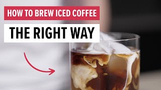 How To Brew ICED COFFEE The Right Way [upl. by Cicenia]