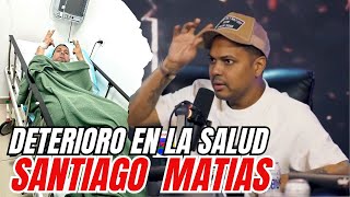 DETERIORO EN LA SALUD DE SANTIAGO MATIAS [upl. by Blase771]