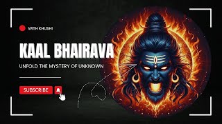 Who is Kaal Bhairav Real Life Experience mystery [upl. by Everett]