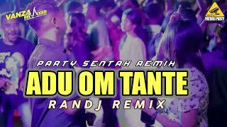 PARTY SENTAK 🌴 ADU OM TANTE  Randj remix  Terbaru 2024 [upl. by Garibald]