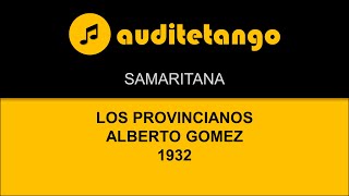 SAMARITANA  LOS PROVINCIANOS  ALBERTO GOMEZ  1932  TANGO VALS CANTATO [upl. by Ahtanamas]