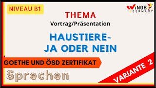 HAUSTIERE JA ODER NEIN  VARIANTE 2  B1 Sprechen Thema VortragPräsentation German B1 speaking [upl. by Riggall]