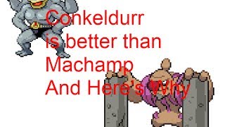 Conkeldurr Is Better Than Machamp And Heres Why [upl. by Florette]