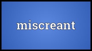 Miscreant Meaning [upl. by Loreen669]