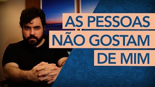 “As pessoas não gostam de mim O que fazerquot  Psicólogo Victor Degasperi [upl. by Eanom]