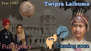 TWIPRA LAIBUMA  FULL HISTORY OF TRIPURA KINGDOM  COMING SOON [upl. by Eerehs821]