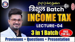 🔴त्रिशूल Batch DT  INCOME TAX Class  4 🔴  100 FREE For ALL🔥  VG Sir 🥇 Dec 24Jan 25 🔥 [upl. by Acirema]