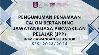 PENGUMUMAN PENAMAAN CALON BERTANDING JAWATANKUASA PERWAKILAN PELAJAR JPP UiTM CAWANGAN SELANGOR [upl. by Aseuqram237]