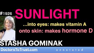 STASHA GOMINAK s2  SUNLIGHT …into eyes makes vitamin A onto skin makes hormone D [upl. by Eellek227]