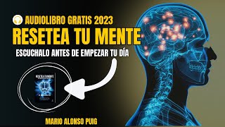 MARIO ALONSO PUIG te Revela Cómo RESETEAR TU MENTE  AUDIOLIBRO ACTUALIZADO  GRATIS 2023 [upl. by Enaoj]