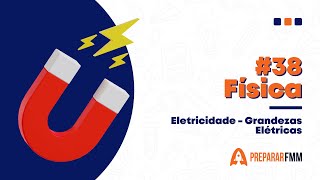 Física  Aula 38  Eletricidade  Grandezas Elétricas [upl. by Ede]