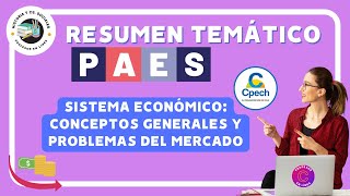 RESUMEN DE Sistema económico conceptos generales y problemas del mercado en la PAES de Historia [upl. by Mall688]