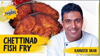 Chettinad Fish Fry Recipe by Ranveer Brar  TGIF Chennai Special  South Indian Recipe  The Foodie [upl. by Ynaffat]