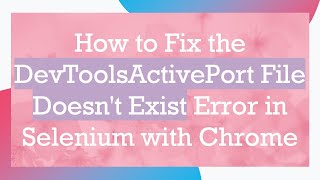 How to Fix the DevToolsActivePort File Doesnt Exist Error in Selenium with Chrome [upl. by Aekan]