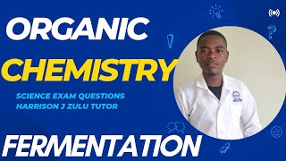 Organic Chemistry  Fermentation  Harrison J Zulu Tutor [upl. by Ikcir953]