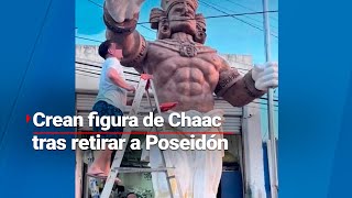 ¡YA HAY NUEVA ESCULTURA  Tras quitar a Poseidón en Yucatán ya crearon la figura de Chaac [upl. by Ymmas]