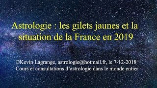 Astrologie gilets jaunes et situation en France en 2019 [upl. by Aiseneg770]