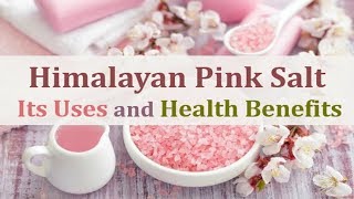 HIMALAYAN PINK SALT – ITS USES AND HEALTH BENEFITS [upl. by Nnayrrehs]