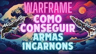 Como Conseguir Armas incarnons e Como Obtelás  Warframe [upl. by Zere365]