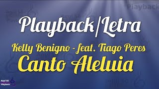 Canto Aleluia  Playback letra  Kelly Benigno e Tiago Peres [upl. by Nabi]