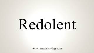 How To Pronounce Redolent [upl. by Herwick]