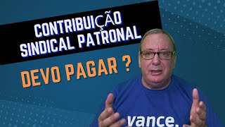 CONTRIBUIÇÃO SINDICAL PATRONAL  DEVO PAGAR [upl. by Perusse]