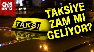 Taksicilerden yeni zam talebi İşte beklenen tarife  Haber [upl. by Eidnar640]