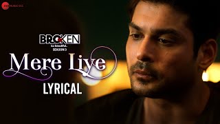 Mere Liye  Lyrical  Broken But Beautiful 3  Sidharth Shukla amp Sonia Rathee  Akhil Sachdeva [upl. by Philine]