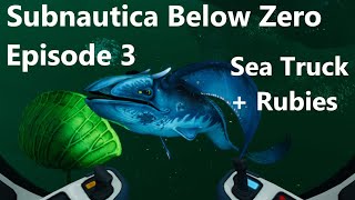 Episode 3 Sea Truck  Rubies  Subnautica Below Zero [upl. by Kiyohara]