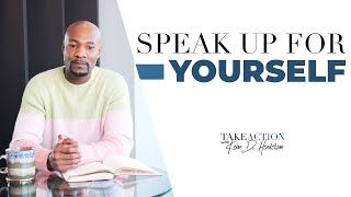 Speak Up for Yourself Take Action Now Pastor Keion Henderson [upl. by Aihsemak]