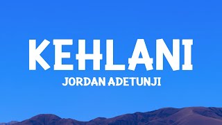 JordanAdetunji  KEHLANI Lyrics [upl. by Keppel273]