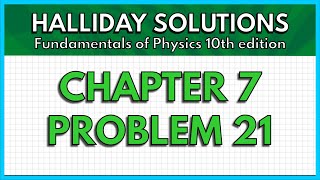 HALLIDAY SOLUTIONS  CHAPTER 7 PROBLEM 21  Fundamentals of Physics 10th [upl. by Nordna916]