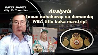 INOUE NAHAHARAP SA DEMANDA GUSTONG TANGGALAN NG WBA TITLE [upl. by Leagiba]