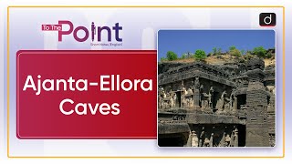 Ajanta Ellora caves  To the Point Drishti  IAS English [upl. by Juliann]