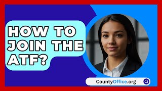 How To Join The ATF  CountyOfficeorg [upl. by Carew]