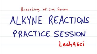 Alkyne Reactions Live Recording Organic Chemistry Practice Session [upl. by Christopher]