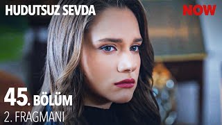 Hudutsuz Sevda 45 Bölüm 2 Fragmanı [upl. by Meehyrb]